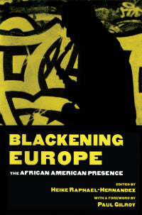 Blackening Europe: The African American Presence (Crosscurrents in African American History)