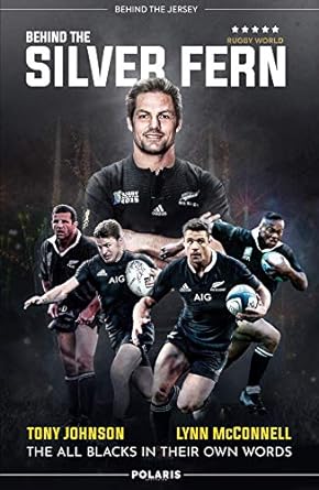 Behind the Silver Fern: The All Blacks in their Own Words