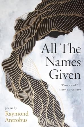 All The Names Given: Poems