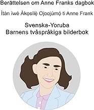 Svenska-Yoruba Berättelsen om Anne Franks dagbok Barnens tvåspråkiga bilderbok (Swedish Edition)
