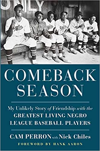 Comeback Season: My Unlikely Story of Friendship with the Greatest Living Negro League Baseball Players