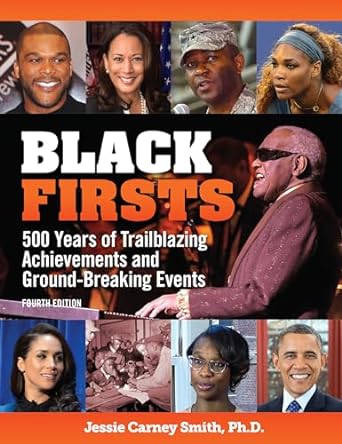 Black Firsts: 500 Years of Trailblazing Achievements and Ground-Breaking Events (The Multicultural History & Heroes Collection)
