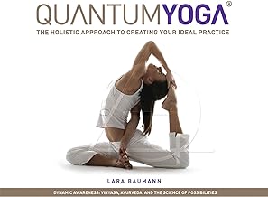 Quantum Yoga: The Holistic Approach to Creating Your Ideal Practice