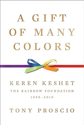 A Gift of Many Colors: Keren Keshet―The Rainbow Foundation, 1999-2019