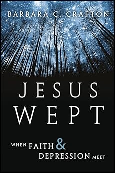 Jesus Wept: When Faith and Depression Meet