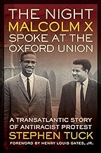The Night Malcolm X Spoke at the Oxford Union: A Transatlantic Story of Antiracist Protest (George Gund Foundation Imprint in African American Studies)