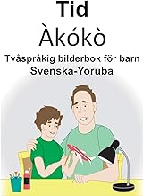 Svenska-Yoruba Tid/Àkókò Tvåspråkig bilderbok för barn (Swedish Edition)