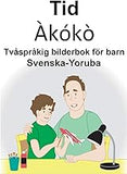 Svenska-Yoruba Tid/Àkókò Tvåspråkig bilderbok för barn (Swedish Edition)