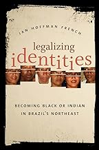 Legalizing Identities: Becoming Black or Indian in Brazil's Northeast