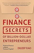 Finance Secrets of Billion-Dollar Entrepreneurs: Venture Finance Without Venture Capital (Capital Productivity, Business Start Up, Entrepreneurship, Financial Accounting)
