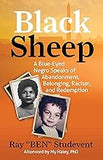 Black Sheep: A Blue-Eyed Negro Speaks of Abandonment, Belonging, Racism, and Redemption