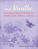 And Breathe...: Daily meditations and mantras for greater calm, balance, and joy