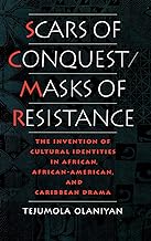 Scars of Conquest/Masks of Resistance: The Invention of Cultural Identities in African, African-American, and Caribbean Drama
