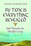 By Time Is Everything Revealed: Irish Proverbs for Mindful Living