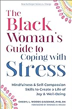 The Black Woman’s Guide to Coping with Stress: Mindfulness and Self-Compassion Skills to Create a Life of Joy and Well-Being (The New Harbinger Voices