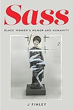 Sass: Black Women's Humor and Humanity (coming soon-August 13, 2024)