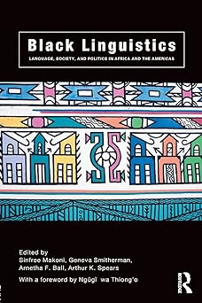 Black Linguistics: Language, Society and Politics in Africa and the Americas