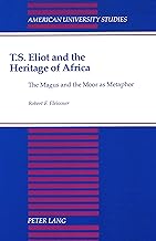 T.S. Eliot and the Heritage of Africa: The Magus and the Moor as Metaphor