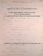 Through the Tax Assessor's Eyes: Enslaved People, Free Blacks and Slaveholders in Early Nineteenth Century Baltimore