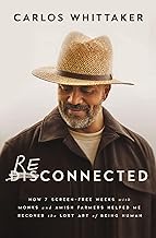 Reconnected: How 7 Screen-Free Weeks with Monks and Amish Farmers Helped Me Recover the Lost Art of Being Human (coming soon-September 10, 2024)