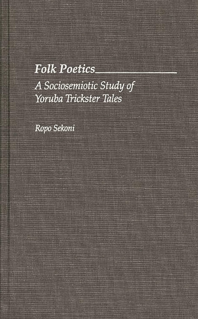 Folk Poetics: A Sociosemiotic Study of Yoruba Trickster Tales