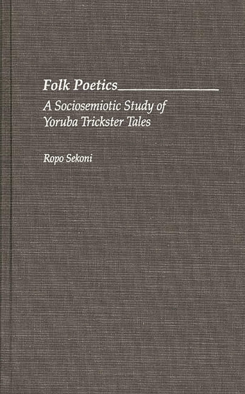 Folk Poetics: A Sociosemiotic Study of Yoruba Trickster Tales