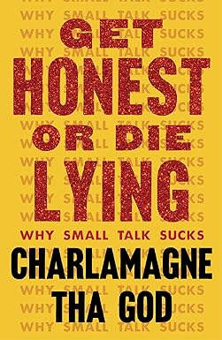 Get Honest or Die Lying: Why Small Talk Sucks (Paperback) Available February 04, 2025