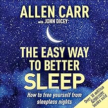 Allen Carr's Easy Way to Better Sleep: How to Free Yourself From Sleepless Nights