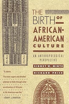 The Birth of African-American Culture: An Anthropological Perspective