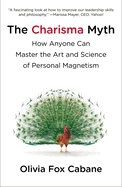 The Charisma Myth: How Anyone Can Master the Art and Science of Personal Magnetism