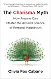 The Charisma Myth: How Anyone Can Master the Art and Science of Personal Magnetism