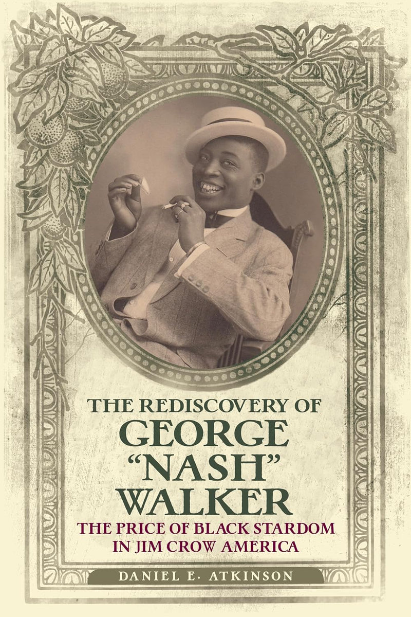 The Rediscovery of George "Nash" Walker: The Price of Black Stardom in Jim Crow America