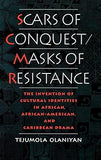 Scars of Conquest/Masks of Resistance: The Invention of Cultural Identities in African, African-American, and Caribbean Drama