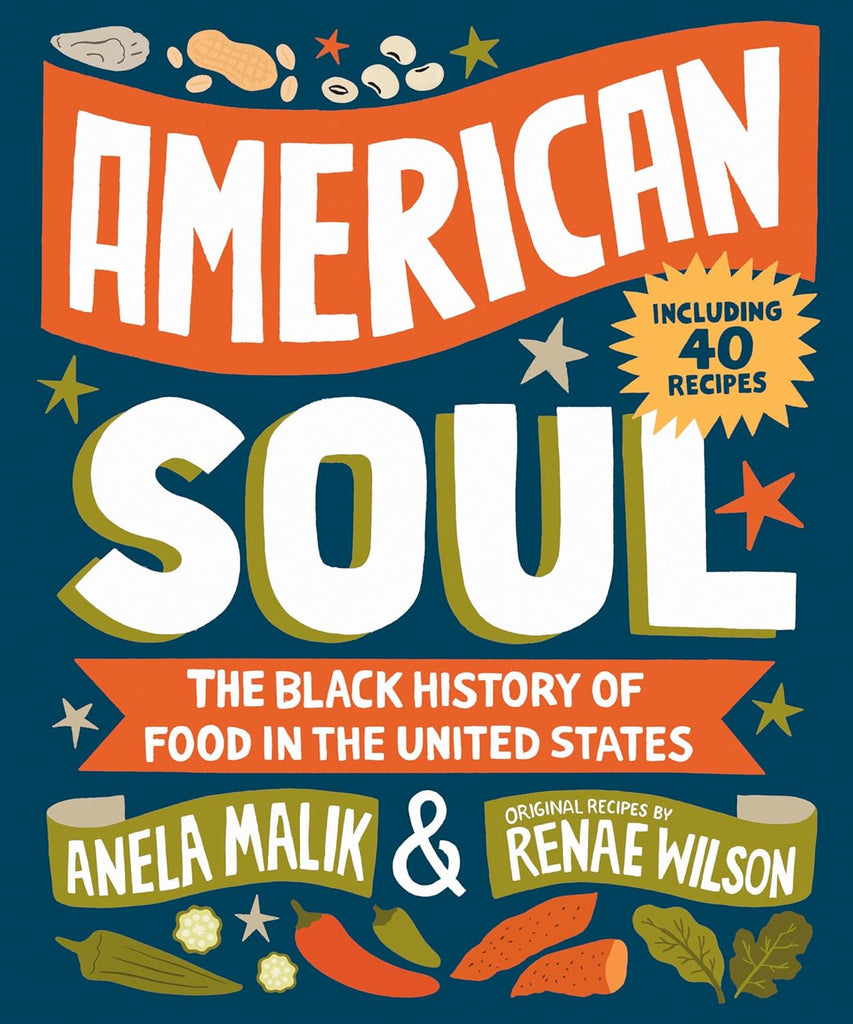 American Soul: The Black History of Food in the United States - Including 40 Recipes