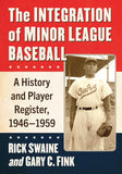 The Integration of Minor League Baseball: A History and Player Register, 1946-1959