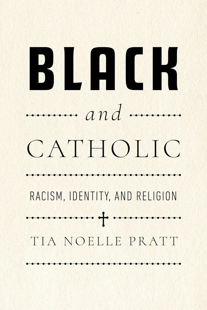 Black and Catholic: Racism, Identity, and Religion