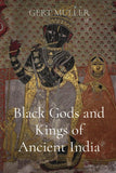 Black Gods and Kings of Ancient India