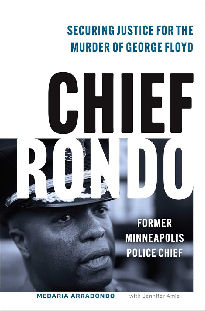 Chief Rondo: Securing Justice for the Murder of George Floyd