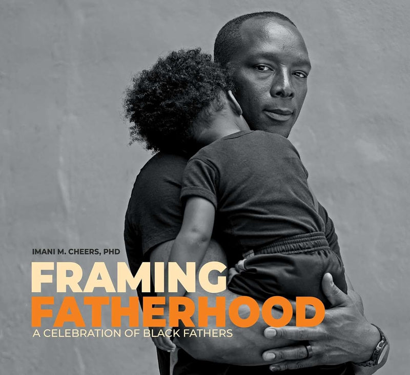 Framing Fatherhood: A Celebration of Black Fathers