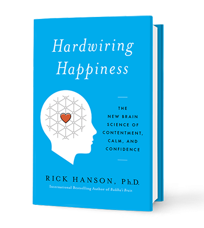 Hardwiring Happiness: The New Brain Science of Contentment, Calm, and Confidence