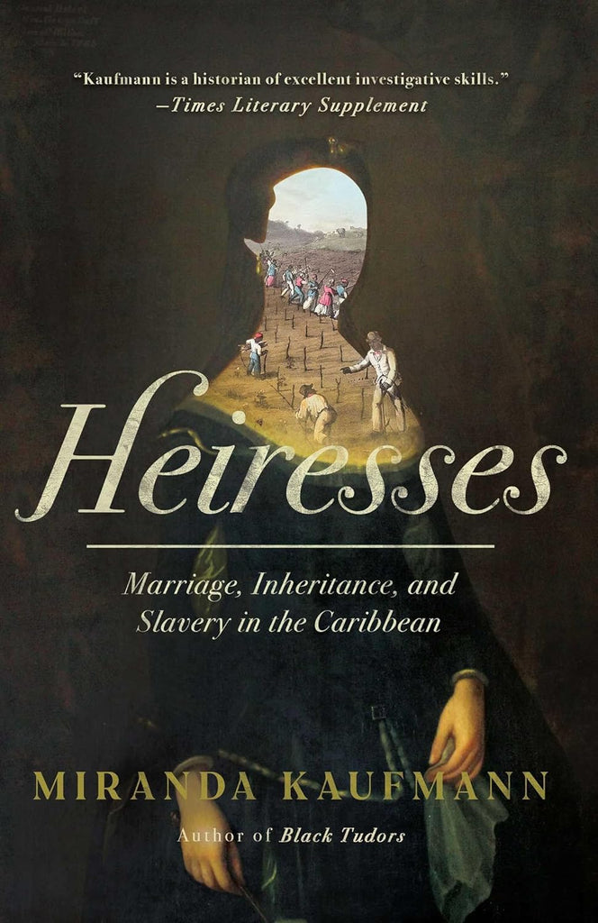 Heiresses: Marriage, Inheritance, and Slavery in the Caribbean