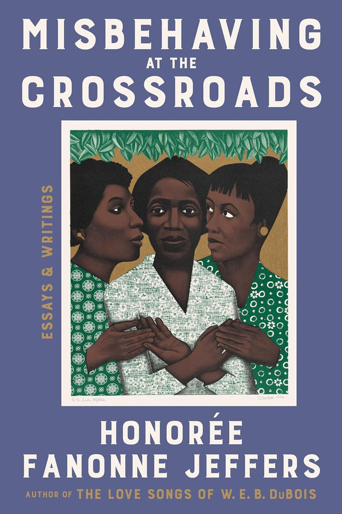 Misbehaving at the Crossroads: Essays & Writings