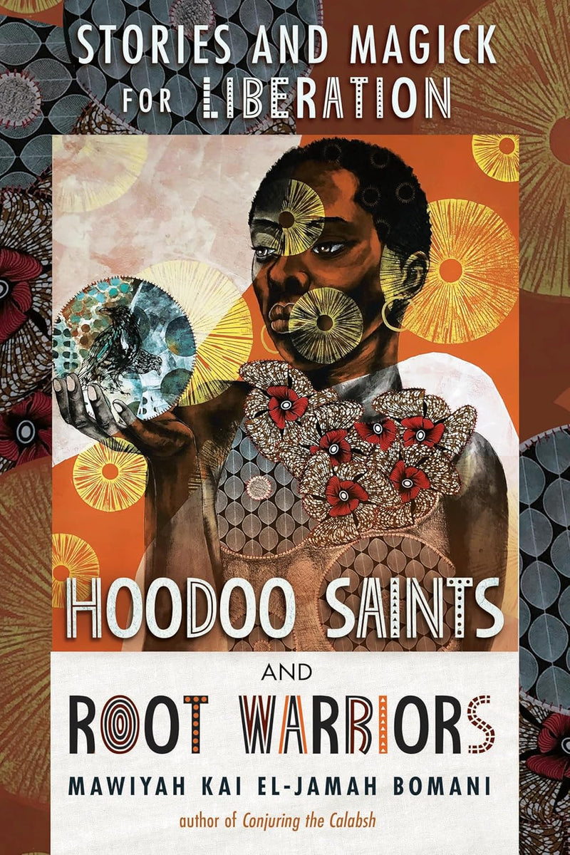 Hoodoo Saints and Root Warriors: Stories and Magick for Liberation