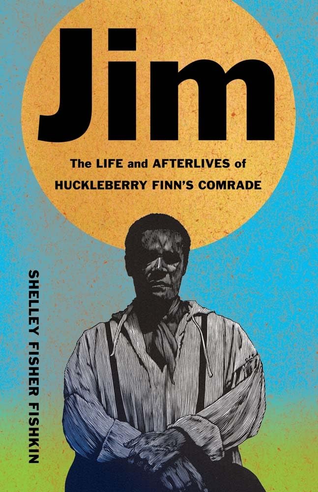 Jim: The Life and Afterlives of Huckleberry Finn's Comrade