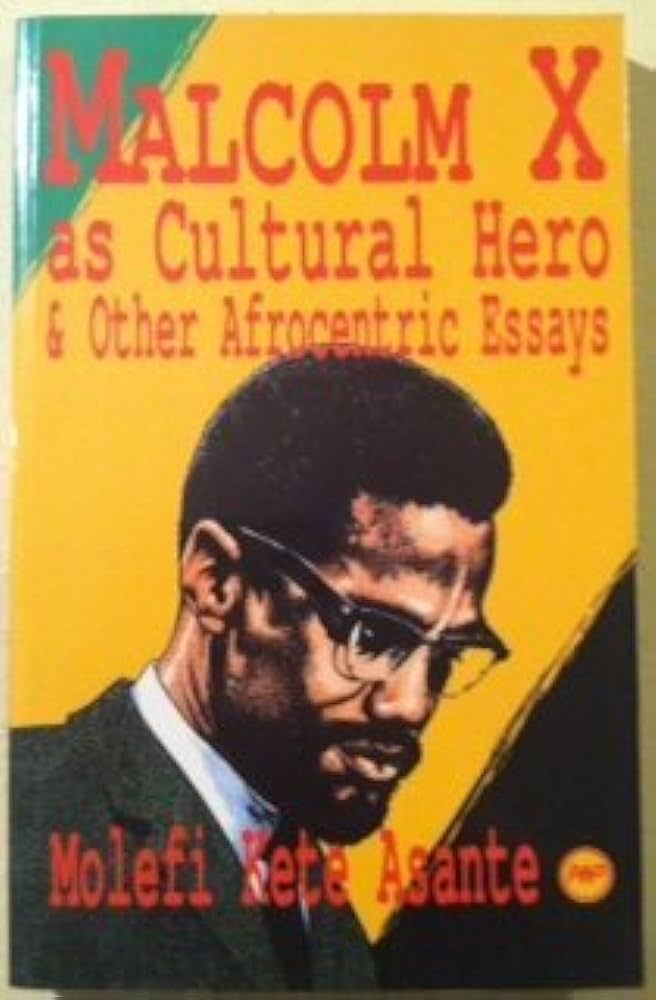 Malcolm X As Cultural Hero and Other Afrocentric Essays