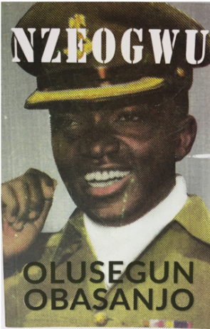 Nzeogwu by Olusegun Obasanjo