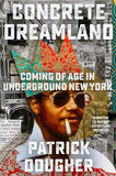 Concrete Dreamland: Coming of Age in Underground New York