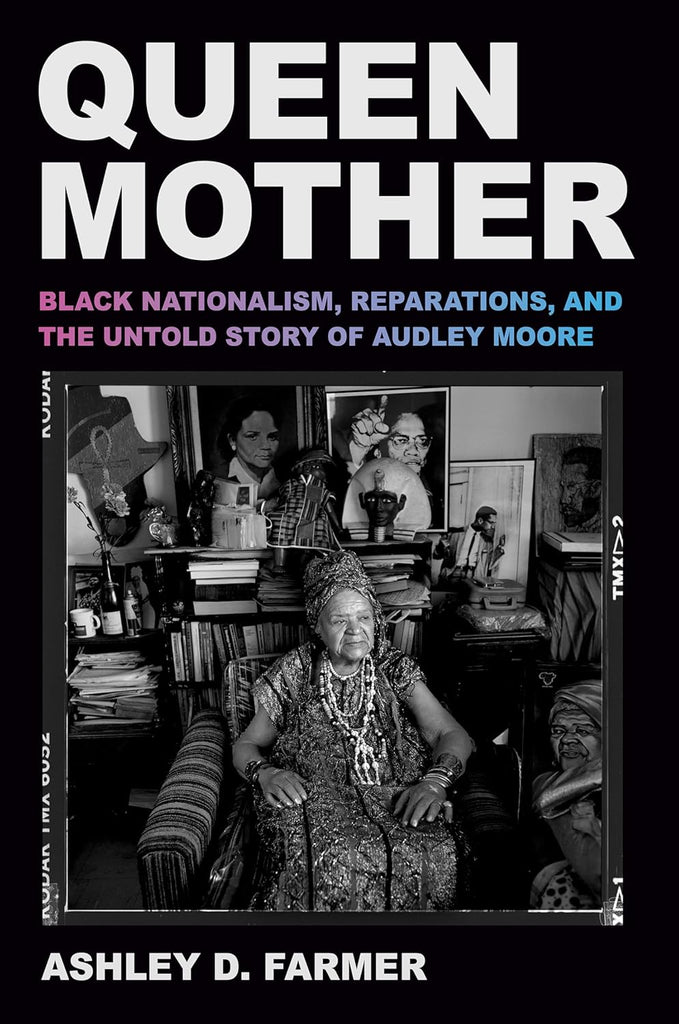 Queen Mother: Black Nationalism, Reparations, and the Untold Story of Audley Moore