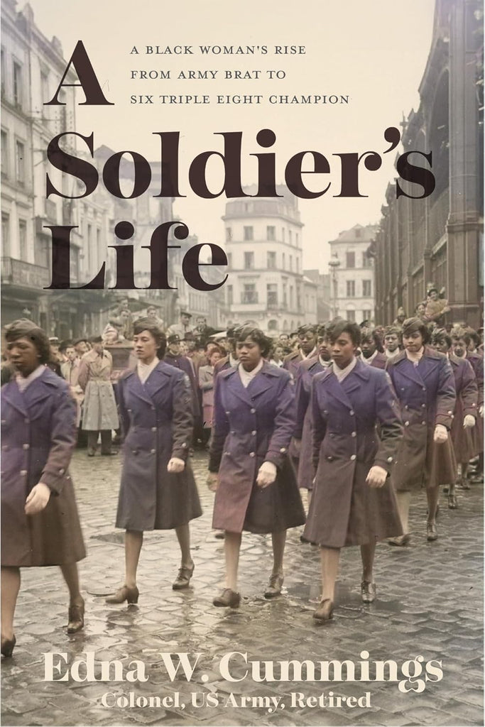 A Soldier's Life: A Black Woman's Rise from Army Brat to Six Triple Eight Champion