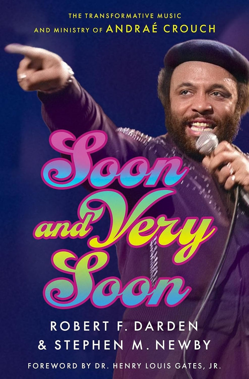 Soon and Very Soon: The Transformative Music and Ministry of Andrae Crouch